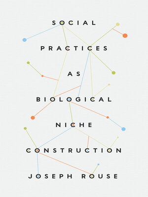cover image of Social Practices as Biological Niche Construction